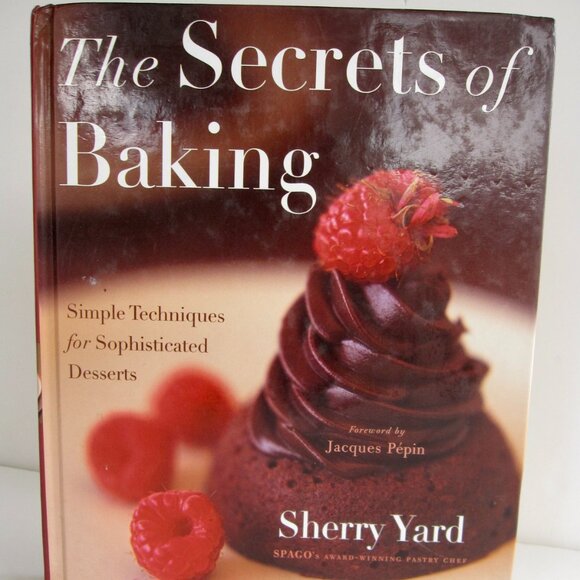 Secrets of Baking Sherry Yard - Simple Techniques for Sophisticated Desserts HC - Picture 1 of 8